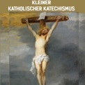 Kleiner Katholischer Katechismus